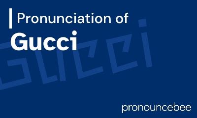 gucci pronunciation in english|how to pronounce Gucci italian.